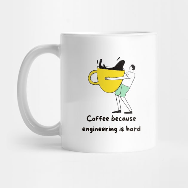 Coffee Because Engineering is Hard by iconking